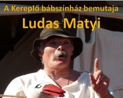 Ludas Matyi - Kereplő Színház előadása