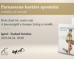 Parnasszus kortárs apostolai - Berta Zsolt // A Jancsiszögtől a Szomjas Szűzig és tovább