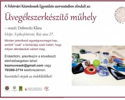 Üvegékszer készítő műhely a Fehérvári Kézművesek Egyesülete szervezésében