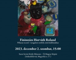 Finisszázs Horváth Roland Pillanat record / nyugalom tetőfok című kiállításában