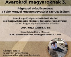 Avarokról magyaroknak – előadássorozat 3. | Avarok a golfpályán: a 2021–2023 közötti csákberényi közösségi régészeti ásatások eredményeiből