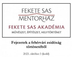 FEKETE SAS Akadémia - Fejezetek a fehérvári zsidóság történetéből