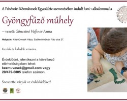 Gyöngyfűző műhely a Fehérvári Kézművesek Egyesülete szervezésében