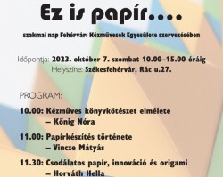 Ez is papír…. szakmai nap a Fehérvári Kézművesek Egyesülete szervezésében