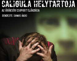 Caligula helytartója – az Örökség Csoport előadása
