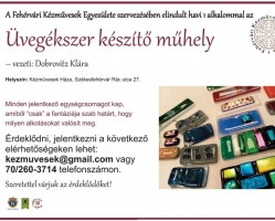 Üvegékszer készítő műhely a Fehérvári Kézművesek Egyesülete szervezésében