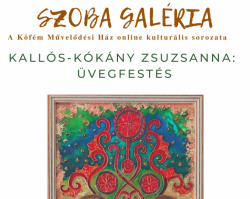 Szoba Galéria – Kallós-Kókány Zsuzsanna: Üvegfestés