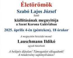 Életörömök - Szabó Lajos József kiállításának megnyitója
