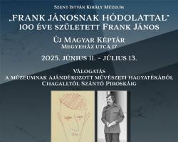 „FRANK JÁNOSNAK HÓDOLATTAL” 100 éve született Frank János - időszaki kiállítás