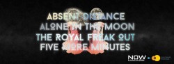 Alone in the Moon Ξ The Royal Freak Out + Absent Distance